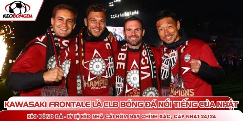 Kawasaki Frontale là CLB bóng đá nổi tiếng của Nhật