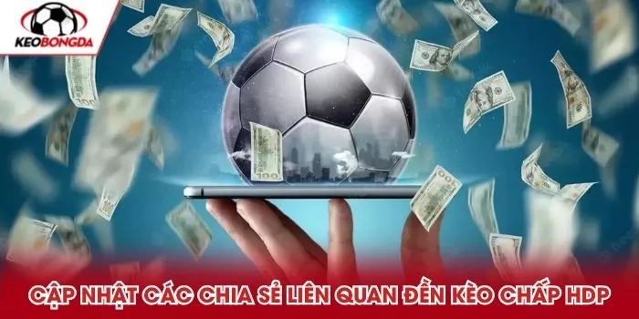 Cập nhật các chia sẻ liên quan đền kèo chấp HDP