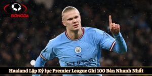 Haaland lập kỷ lục Premier League