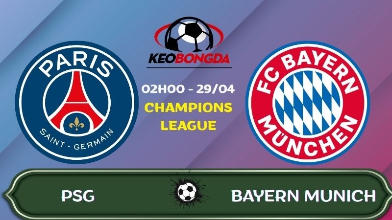 Nhận định PSG vs Bayern Munich | 02:00 29/04/2026 - Champions League
